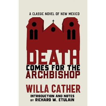 Death Comes for the Archbishop - by  Willa Cather (Paperback)