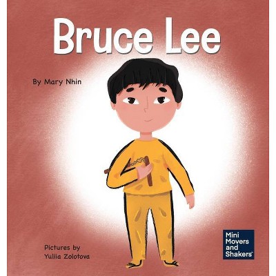 Bruce Lee - (Mini Movers and Shakers) by  Mary Nhin (Hardcover)