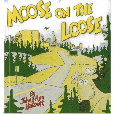 Moose on the Loose - by  John Hassett & Ann Hassett (Paperback)