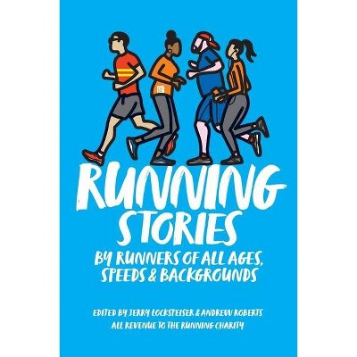 Running Stories - by  Jerry Lockspeiser & Andrew Roberts (Paperback)