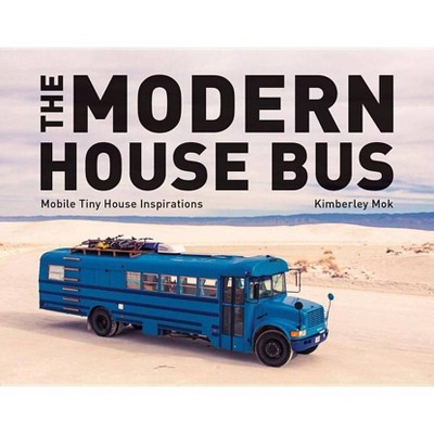 The Modern House Bus - by  Kimberley Mok (Hardcover)