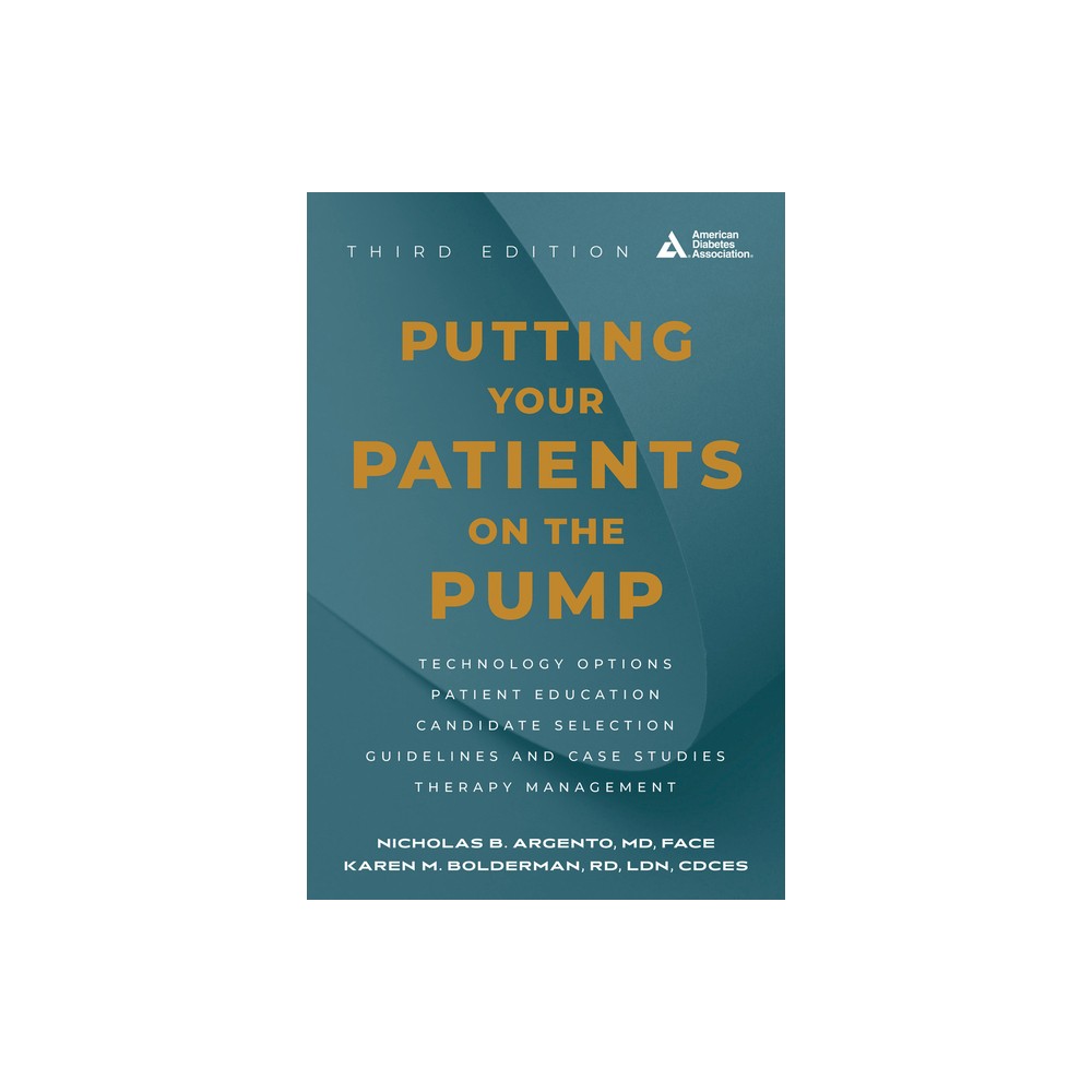 Putting Your Patients on the Pump, 3rd Edition - by Nicholas B Argento & Karen M Bolderman (Paperback)