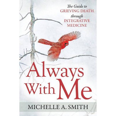 Always with Me - by  Michelle A Smith (Paperback)