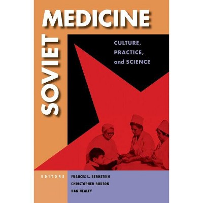 Soviet Medicine - (Niu Slavic, East European, and Eurasian Studies) by  Frances Lee Bernstein & Christopher Burton & Dan Healey (Hardcover)