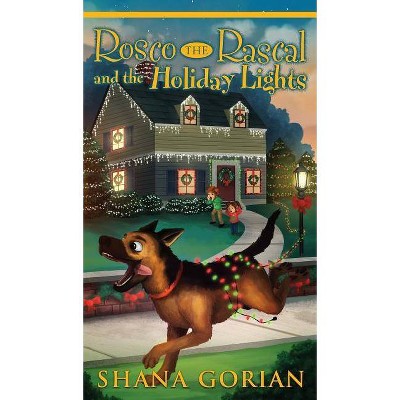 Rosco the Rascal and the Holiday Lights - by  Shana Gorian (Hardcover)