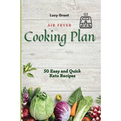 Air Fryer Cooking Plan - by  Lucy Grant (Paperback)