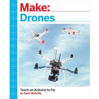 Make: Drones - by  David McGriffy (Paperback)