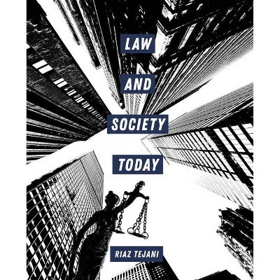 Law and Society Today - by  Riaz Tejani (Paperback)