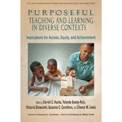 Purposeful Teaching and Learning in Diverse Contexts - (Contemporary Perspectives on Access, Equity, and Achievement) (Paperback)