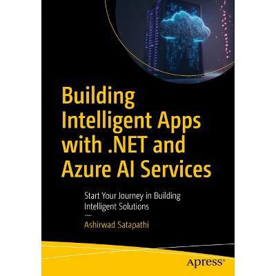 Building Intelligent Apps with .Net and Azure AI Services - by  Ashirwad Satapathi (Paperback)
