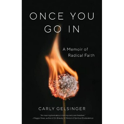 Once You Go in - by  Carly Gelsinger (Paperback)