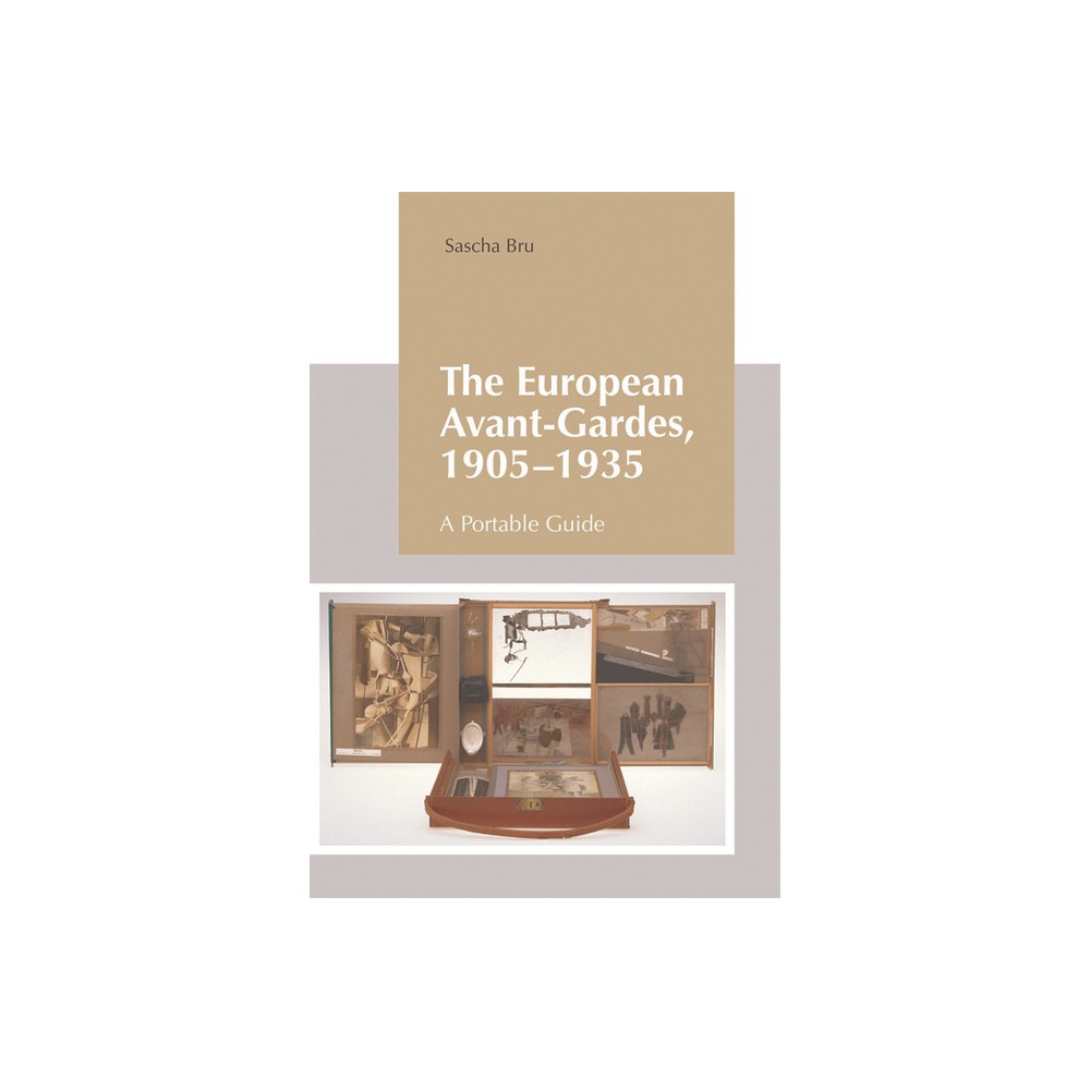 The European Avant-Gardes, 1905-1935 - by Sascha Bru (Paperback)