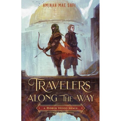 Travelers Along the Way: A Robin Hood Remix - (Remixed Classics) by  Aminah Mae Safi (Hardcover) - image 1 of 1