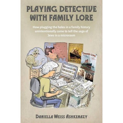 Playing Detective with Family Lore - by  Daniella Weiss Ashkenazy (Paperback)