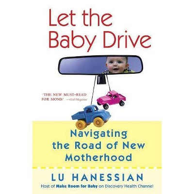 Let the Baby Drive - by  Lu Hanessian (Paperback)