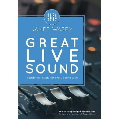 Great Live Sound - by  James Wasem (Paperback)