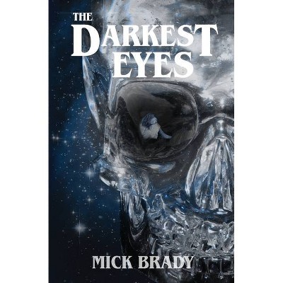 The Darkest Eyes - by  Mick Brady (Paperback)