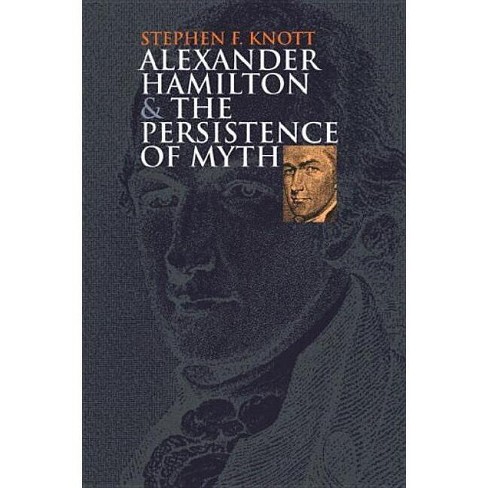 Alexander hamilton and 2025 the persistence of myth