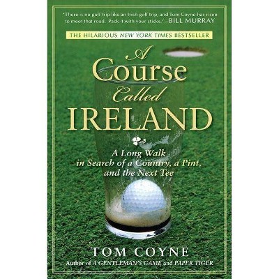 A Course Called Ireland - by Tom Coyne (Paperback)
