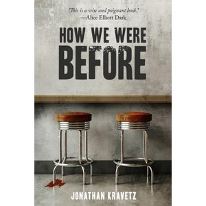 How We Were Before - by  Jonathan Kravetz (Paperback) - 1 of 1
