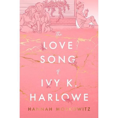The Love Song of Ivy K. Harlowe - by  Hannah Moskowitz (Hardcover)
