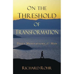 On the Threshold of Transformation - by  Richard Rohr (Paperback) - 1 of 1