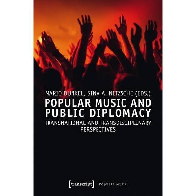 Popular Music and Public Diplomacy - by  Mario Dunkel & Sina A Nitzsche (Paperback)