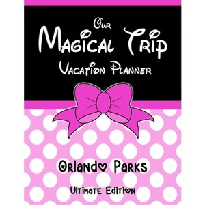 Our Magical Trip Vacation Planner Orlando Parks Ultimate Edition - Pink Spotty - by  Magical Planner Co (Paperback) - 1 of 1