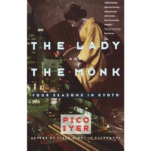 The Lady and the Monk - (Vintage Departures) by  Pico Iyer (Paperback) - 1 of 1