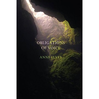 Obligations of Voice - by  Anne Elvey (Paperback)