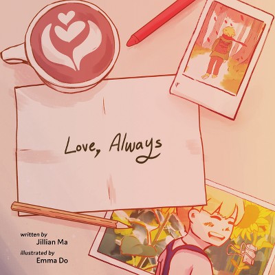 Love, Always - by  Jillian Ma (Hardcover)