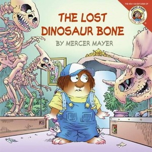 Little Critter Lost Dinosaur Bone by Mercer Mayer (Paperback) - 1 of 1