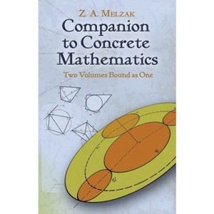 Companion to Concrete Mathematics - (Dover Books on Mathematics) by  Z a Melzak (Paperback) - 1 of 1