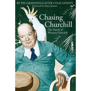 Chasing Churchill - by  Celia Sandys (Paperback) - 1 of 1