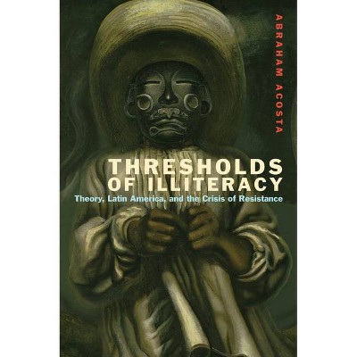 Thresholds of Illiteracy - (Just Ideas) by  Abraham Acosta (Paperback)