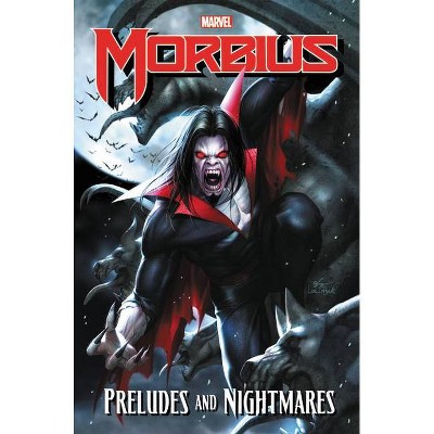 Morbius: Preludes and Nightmares - by  Roy Thomas & Gerry Conway & Mike Friedrich & Joe Keatinge & Dan Slott (Paperback)