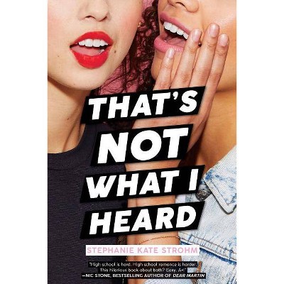 That's Not What I Heard - by  Stephanie Kate Strohm (Hardcover)