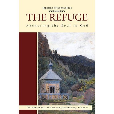 The Refuge, 2 - (Complete Works of Saint Ignatius Brianch) by  Ignatius Brianchaninov (Paperback)