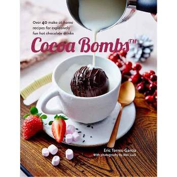 Cocoa Bombs - by  Eric Torres-Garcia (Hardcover)