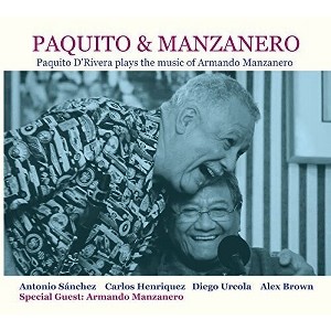 Paquito d'Rivera - Paquito & Manzanero - Paquito D'Rivera Plays the Music of ArmandoManzanero (CD) - 1 of 1