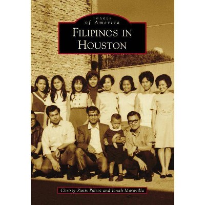 Filipinos in Houston - by  Christy Panis Poisot & Jenah Maravilla (Paperback)