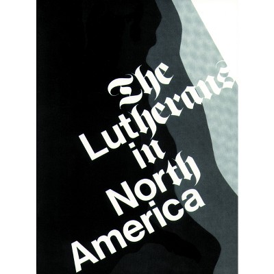 The Lutherans in North America - by  Clifford E Nelson (Paperback)