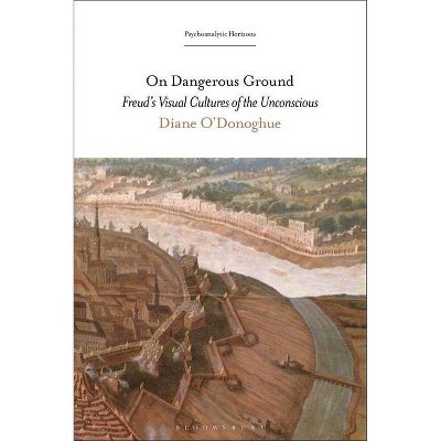 On Dangerous Ground - (Psychoanalytic Horizons) by  Diane O'Donoghue (Paperback)