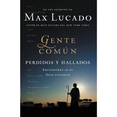 Gente Comun Perdidos y Hallados - by  Max Lucado (Paperback)