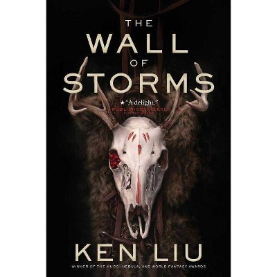 The Wall of Storms, 2 - (Dandelion Dynasty) by  Ken Liu (Paperback)