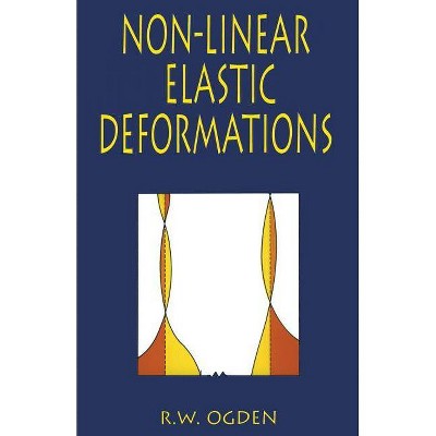 Non-Linear Elastic Deformations - (Dover Civil and Mechanical Engineering) by  R W Ogden (Paperback)