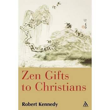 Zen Gifts to Christians - by  Robert Kennedy (Paperback)