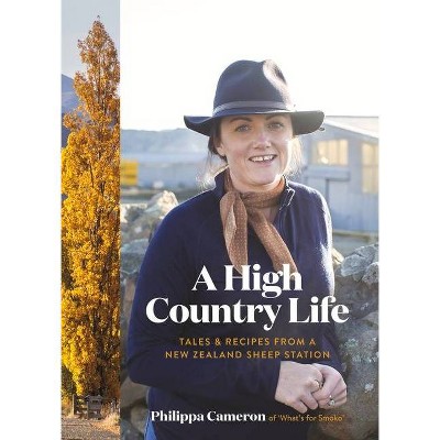 The High Country Cook - by  Pip Cameron (Hardcover)