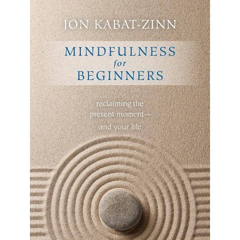 Mindfulness Made Easy: Learn How to Be Present and Kind - to Yourself and Others [Book]