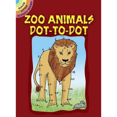 Zoo Animals Dot-To-Dot - (Dover Little Activity Books) by  Barbara Soloff Levy (Paperback)